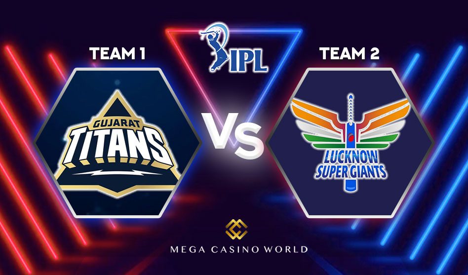 INDIAN PREMIER LEAGUE 2022 EDITION GUJARAT TITANS VS LUCKNOW SUPERGIANTS MATCH DETAILS, TEAM NEWS, PITCH REPORT, AND THE MATCH PREDICTION