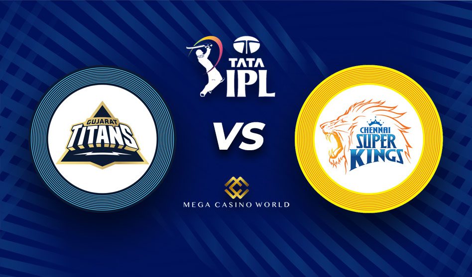 IPL 2022 GUJARAT TITANS VS CHENNAI SUPER KINGS MATCH DETAILS, TEAM NEWS, PITCH REPORT, AND THE MATCH PREDICTION