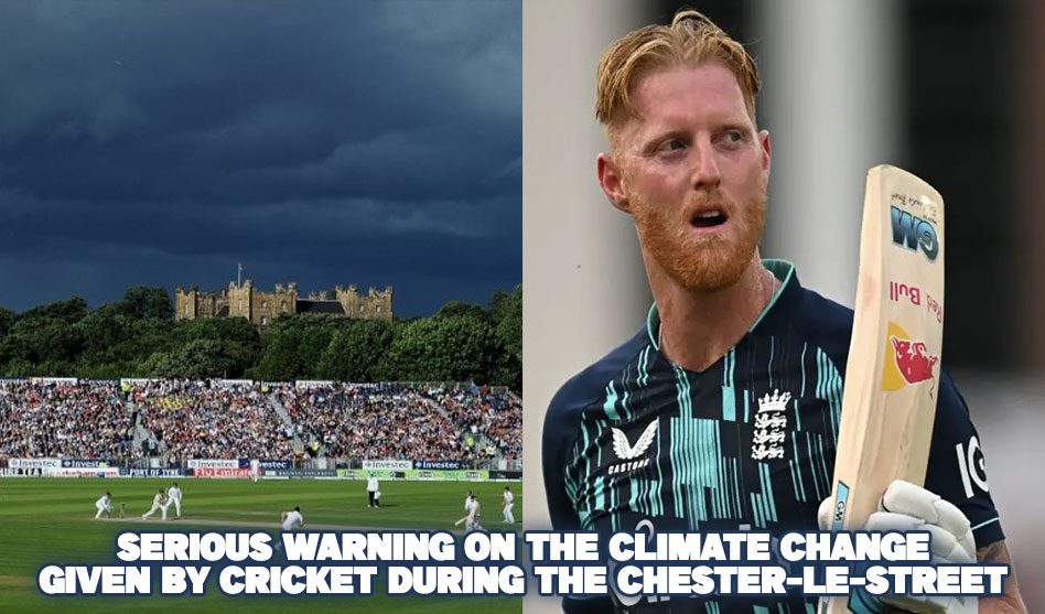 SERIOUS WARNING ON THE CLIMATE CHANGE GIVEN BY CRICKET DURING THE CHESTER-LE-STREET