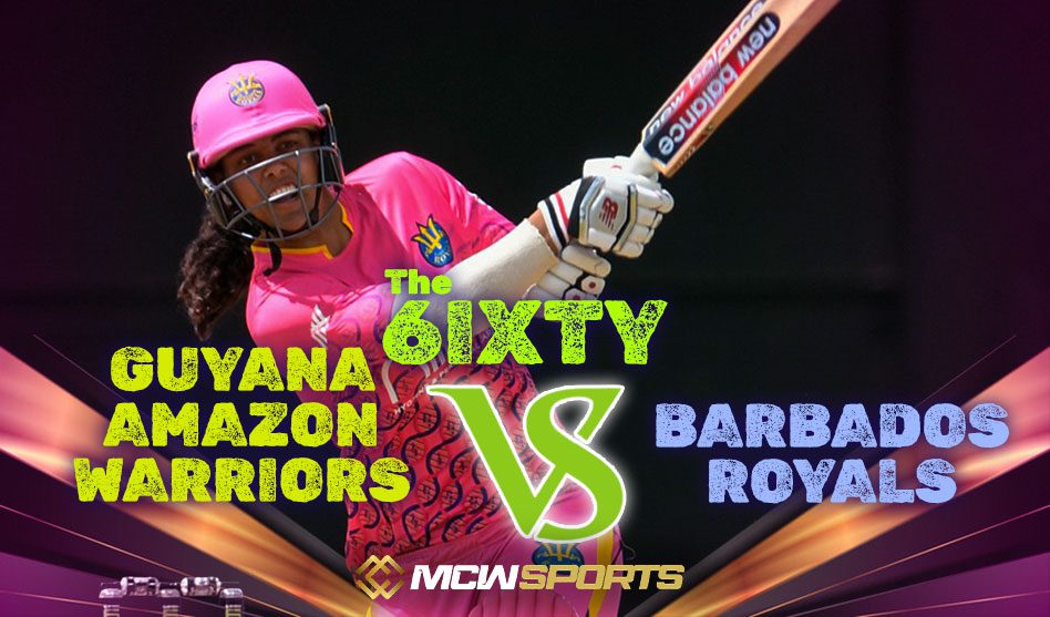 6ixty league 2022 Edition 8th Match Barbados Royals vs Guyana Amazon Warriors Match Details and the Prediction