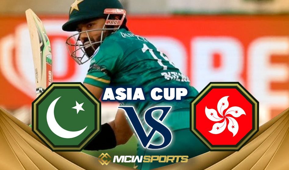 Asia Cup 2022 Group A Match 6 Pakistan vs Hong Kong Match Details and Match Predictions