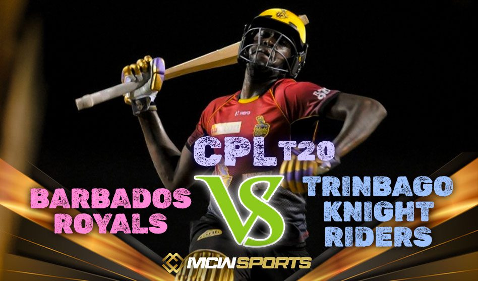 CPL 2022 – Barbados Royals vs Trinbago Knight Riders Prediction