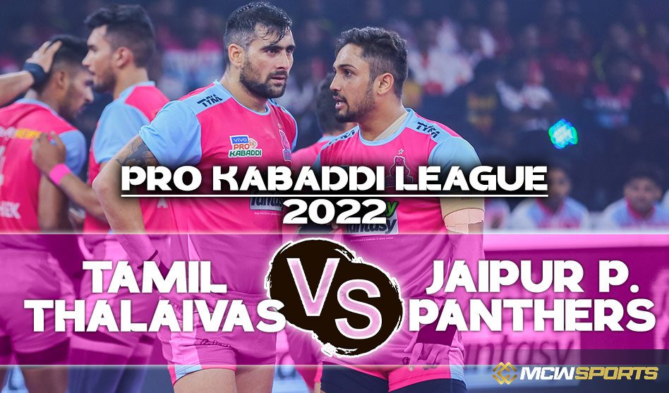 Pro Kabaddi League 2022 Tamil Thalaivas vs Jaipur Pink Panthers 42nd Match Prediction
