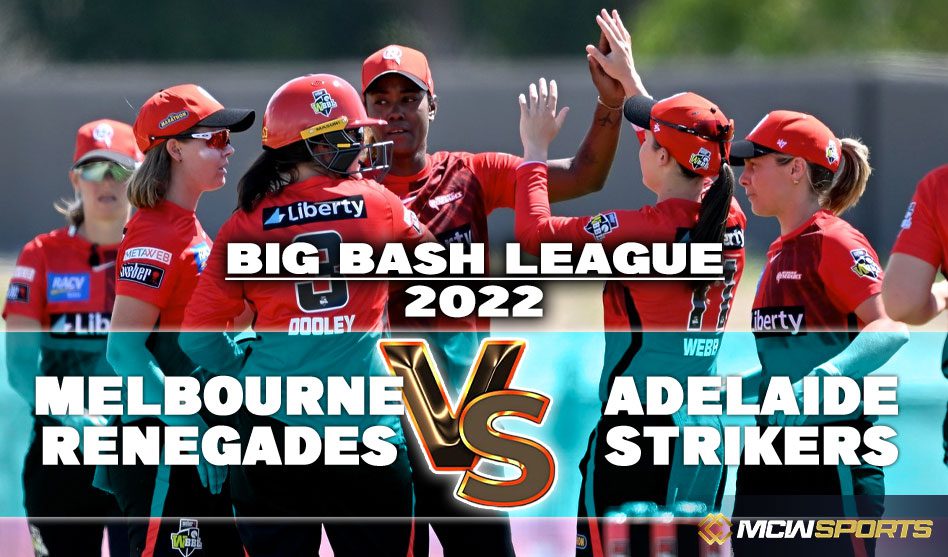 Women Big Bash League 2022 Adelaide Strikers Women vs Melbourne Renegades Women 17th T20 Match Details and Game Prediction