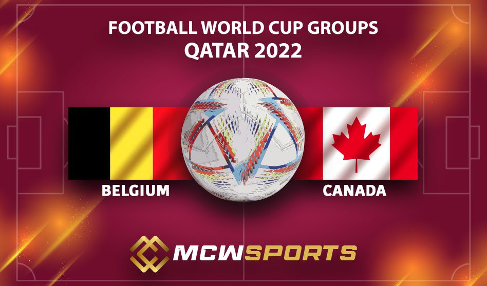 FIFA World Cup 2022 Group F 12th Match Belgium vs Canada Game Details and Match Prediction