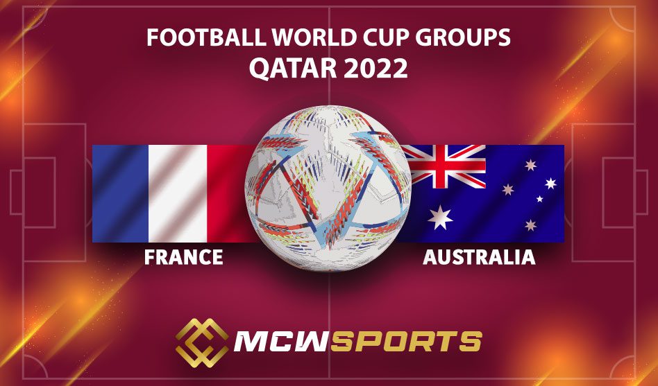 FIFA World Cup 2022 Group D 8th Match France vs Australia Match Details and Game Prediction