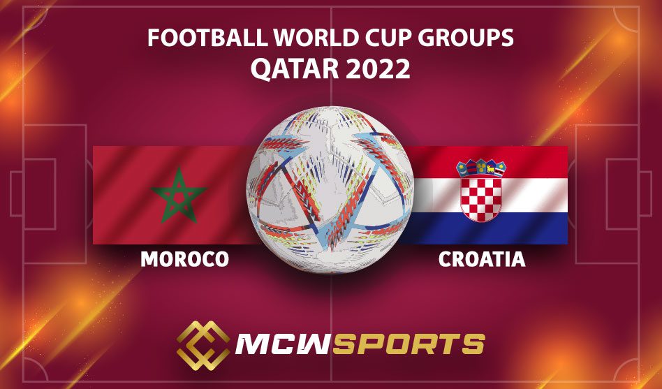 FIFA World Cup 2022 Group F 9th Game Morocco vs Croatia Match Details and Game Prediction