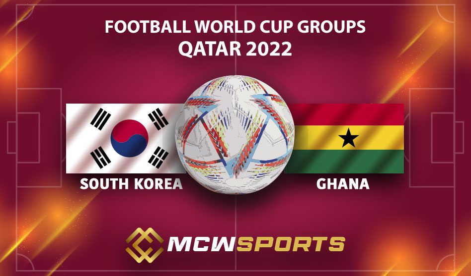 FIFA World Cup 2022 Group H 30th South Korea vs Ghana Match Details and Match Prediction