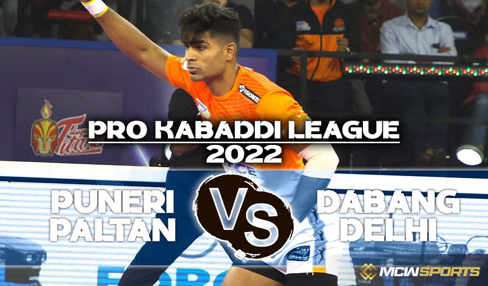 Pro Kabaddi League 2022 Puneri Paltan vs Dabang Delhi K.C. 52nd Match Prediction