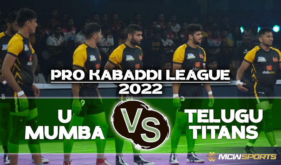 Pro Kabaddi League 2022 U Mumba vs Telugu Titans Match Prediction