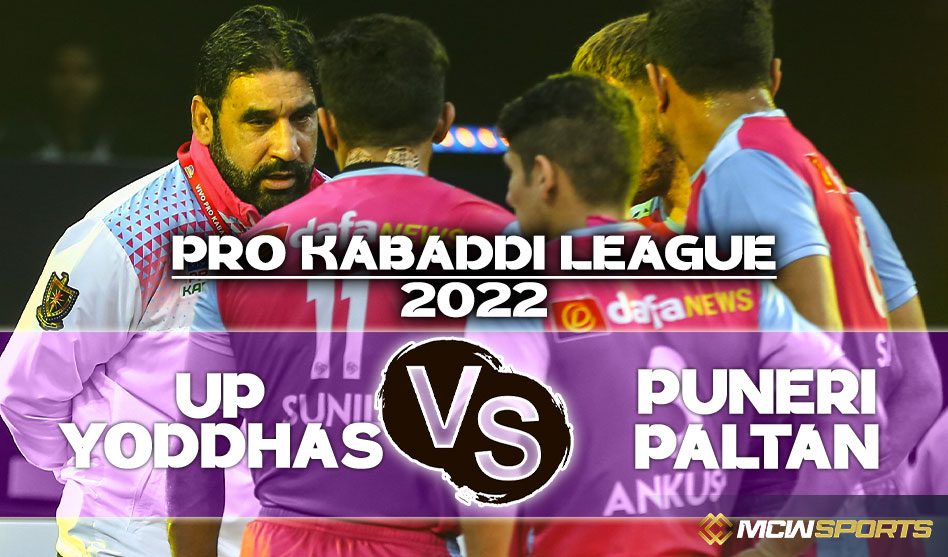 Pro Kabaddi League 2022 UP Yoddhas vs Puneri Paltan 58th Game Prediction