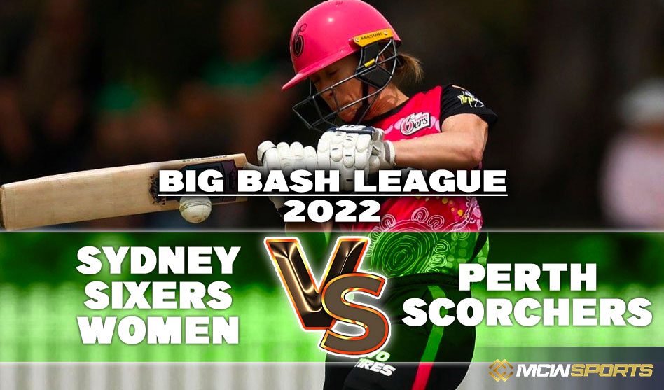 Women Big Bash League 2022 Sydney Sixers Women vs Perth Scorchers Women 42nd T20 Match Details and Game Prediction