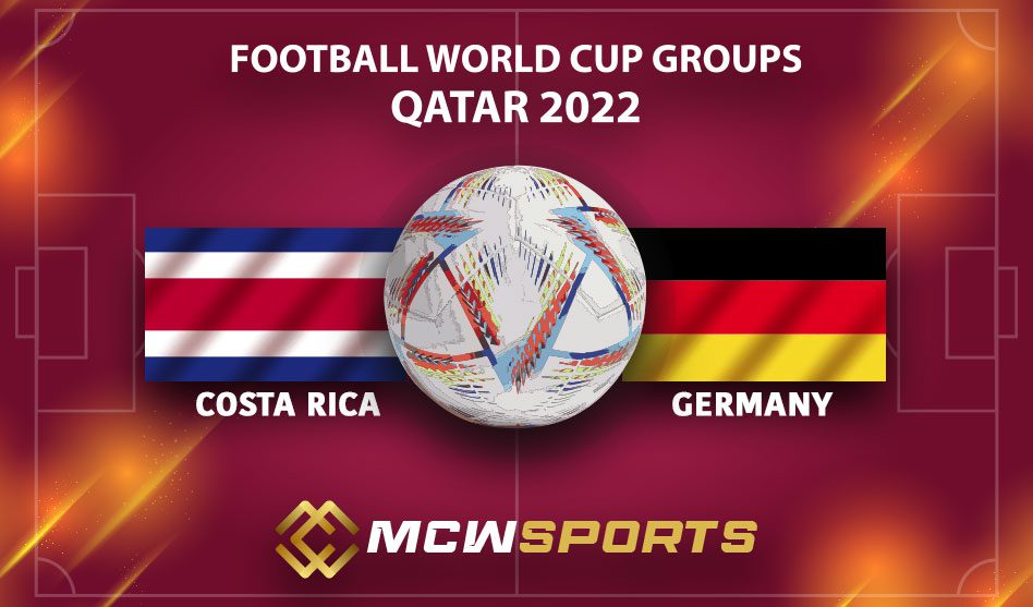 FIFA World Cup 2022 Group E Match 44th Costa Rica vs Germany Match Details and Game Prediction