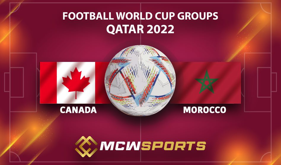 FIFA World Cup 2022 Group F Match 42 Canada vs Morocco Match Details and Prediction