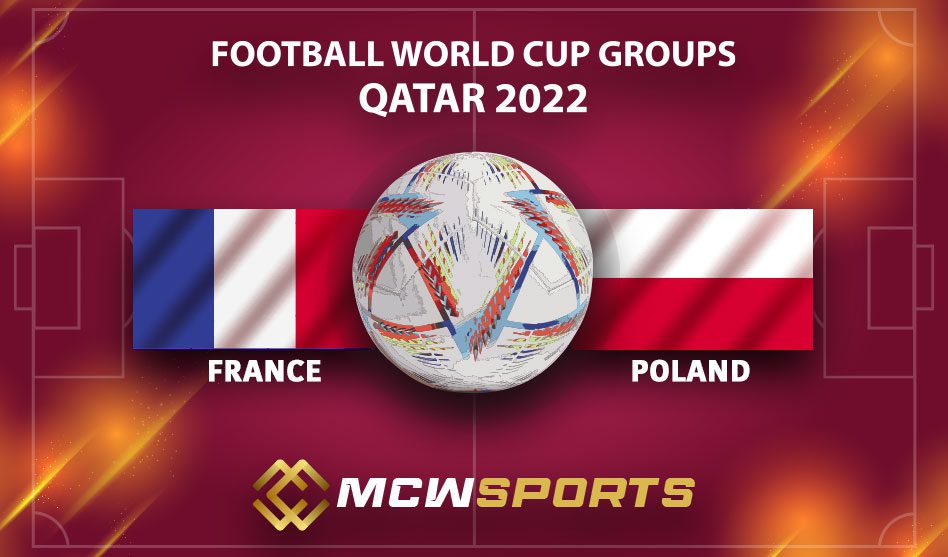 FIFA World Cup 2022 Group of 16 Match 51 France vs Poland Match Details and Game Prediction