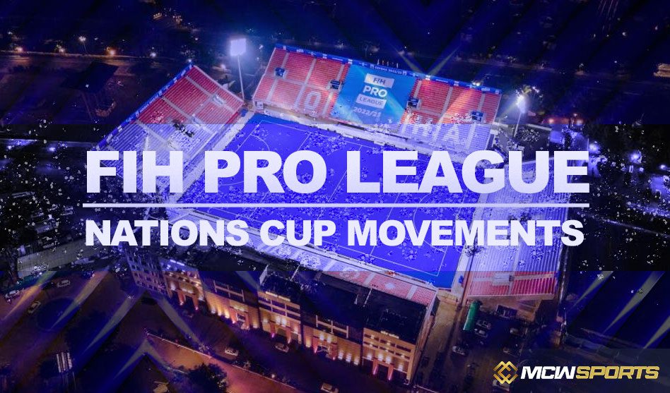FIH Hockey Pro League and Nations Cup Movements