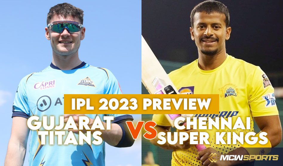 IPL 2023: Gujarat Titans vs Chennai Super Kings Preview