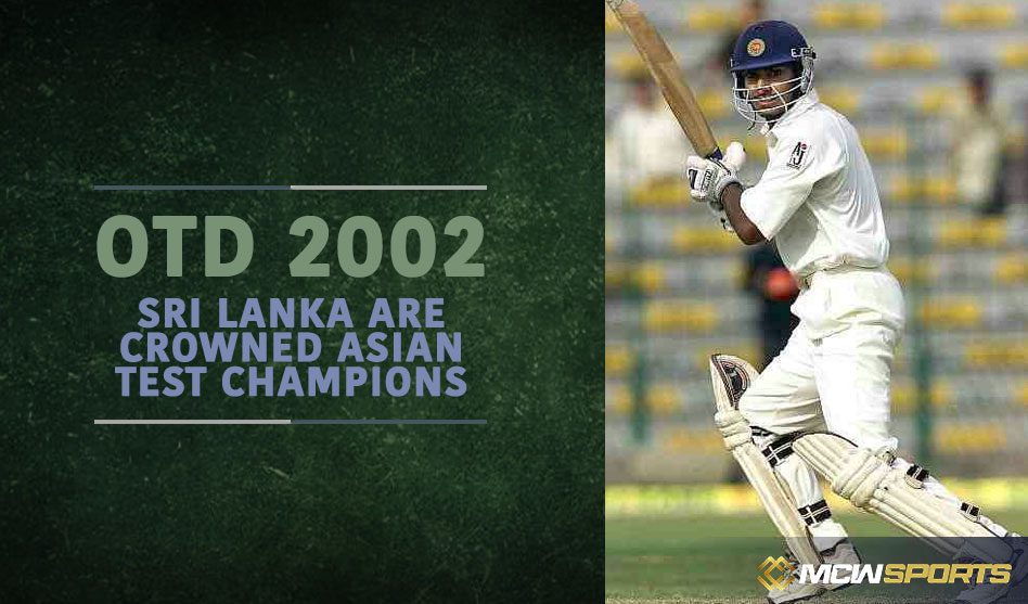 On This Day 2002 – Sri Lanka are crowned Asian Test Champions