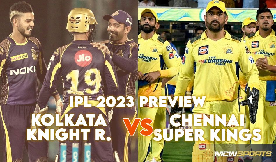 IPL 2023 Kolkata Knight Riders vs Chennai Super Kings Match 33 Preview