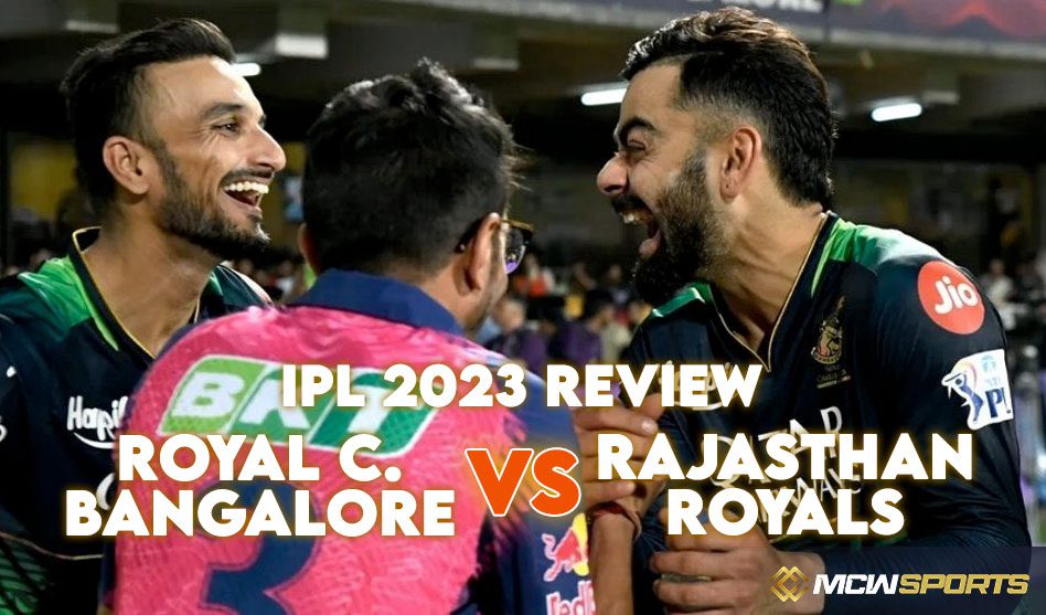 Ipl 2023 Royal Challengers Bangalore Vs Rajasthan Royals 32nd Match Review Mcw Sports Bd 7078