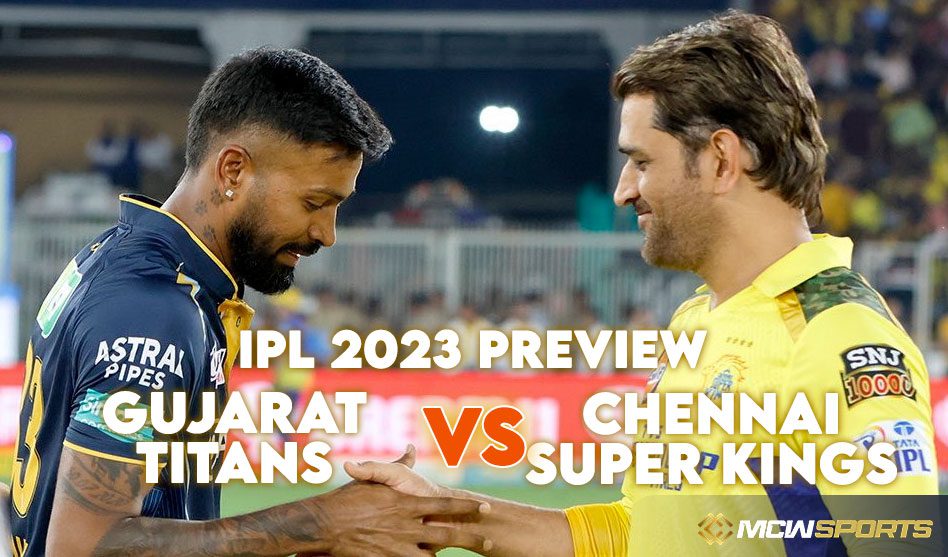 IPL 2023: Gujarat Titans vs Chennai Super Kings, Qualifier 1 Preview