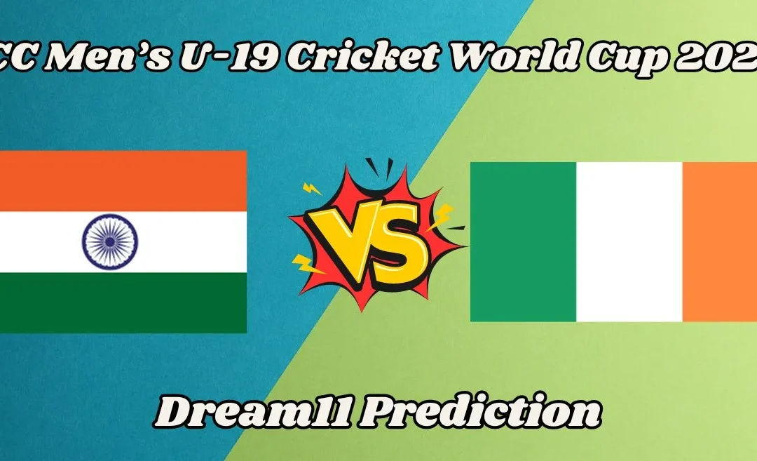 IN-U19 vs IRE-U19: Match Prediction, Dream11 Team, Fantasy Tips & Pitch Report | U19 World Cup 2024, India vs Ireland