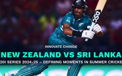 Innovate Change Presents: New Zealand vs Sri Lanka T20I Series 2024-25 – Defining Moments in Summer Cricket