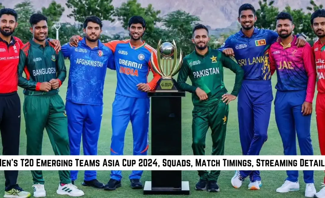 Men’s T20 Emerging Teams Asia Cup 2024 Schedule: Date, Squads, Match Time, Broadcast & Live Streaming details