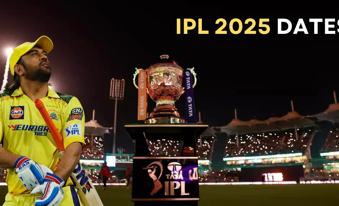 BCCI announces the dates for IPL 2025 and subsequent seasons