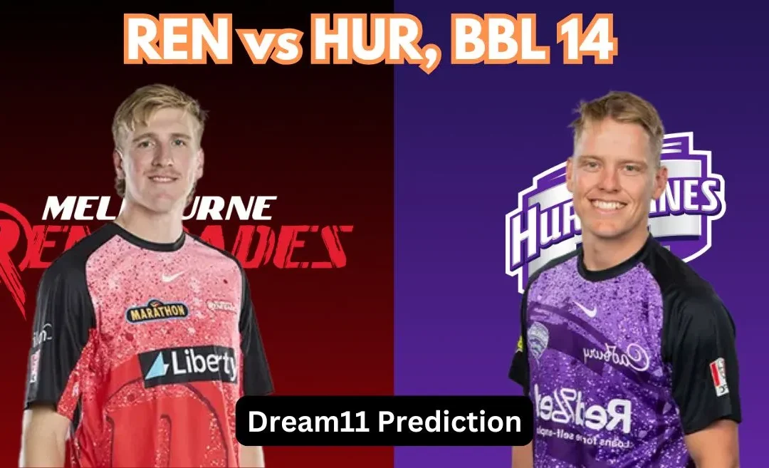 REN vs HUR, BBL|14: Match Prediction, Dream11 Team, Fantasy Cricket Tips & Pitch Report | Melbourne Renegades vs Hobart Hurricanes