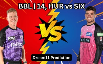 HUR vs SIX, BBL | 14: Match Prediction, Dream11 Team, Fantasy Cricket Tips & Pitch Report | Hobart Hurricanes vs Sydney Sixers