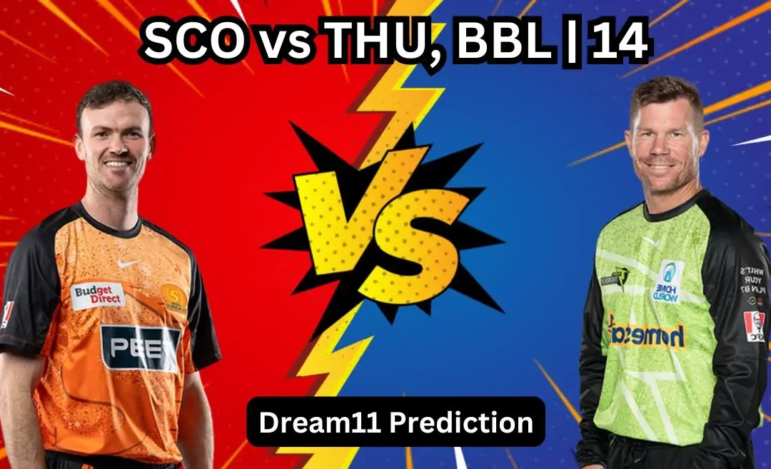 SCO vs THU, BBL|14: Match Prediction, Dream11 Team, Fantasy Tips & Pitch Report | Perth Scorchers vs Sydney Thunder