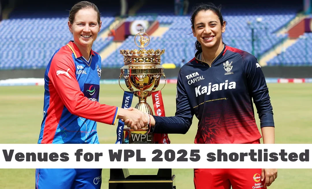 BCCI shortlists the venues for Women’s Premier League (WPL) 2025